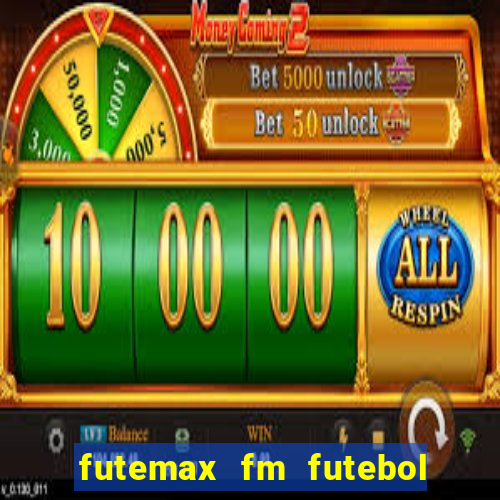 futemax fm futebol ao vivo